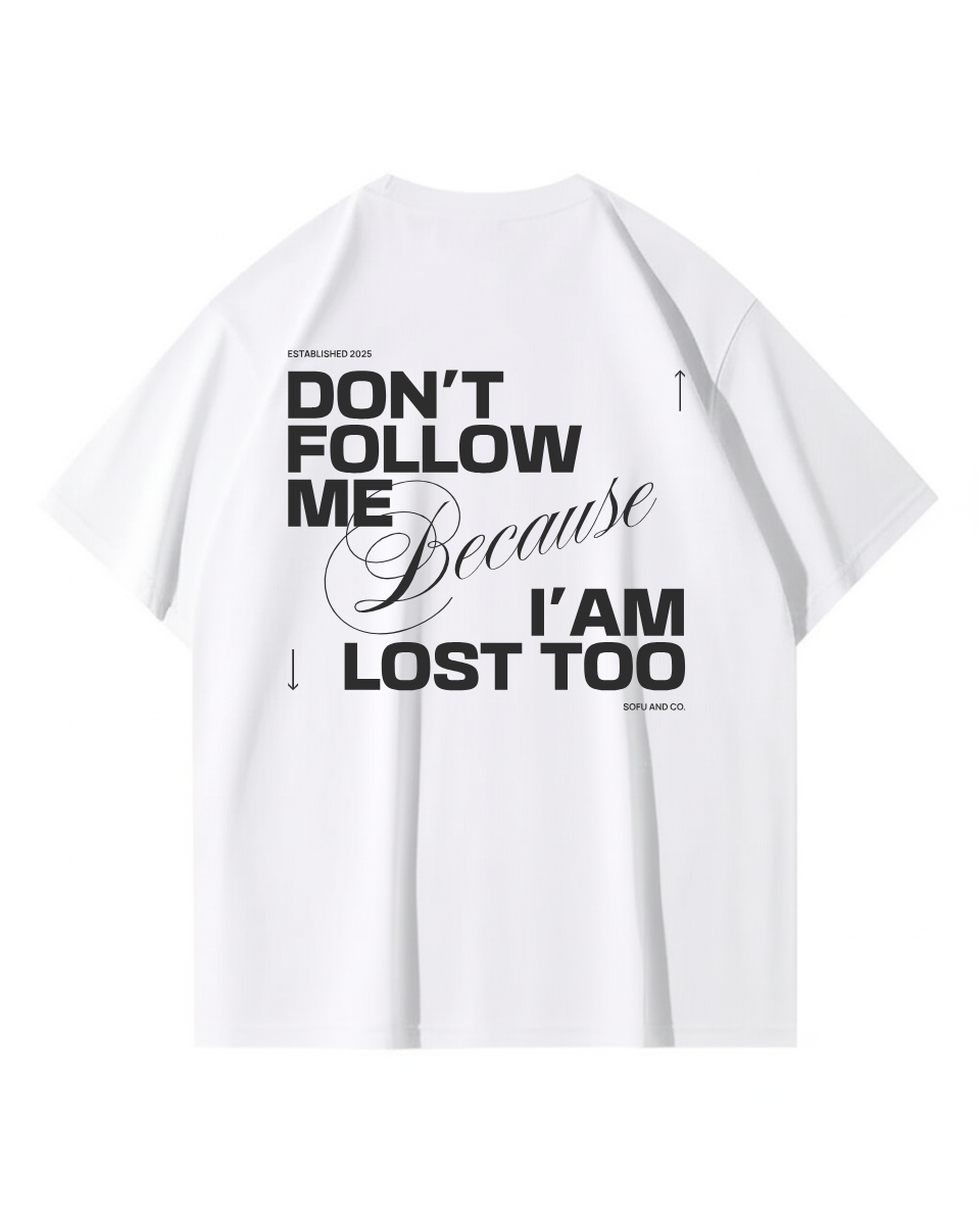 Don't Follow Me Tişört